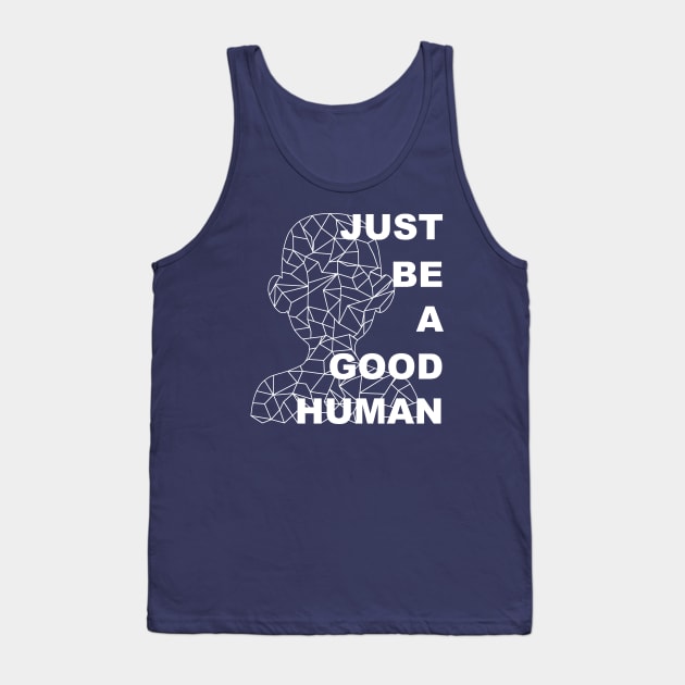 Just Be A Good Human Tank Top by ClothesContact